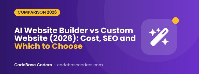 AI Website Builder vs Custom Website (2026): Cost, SEO and Which to Choose