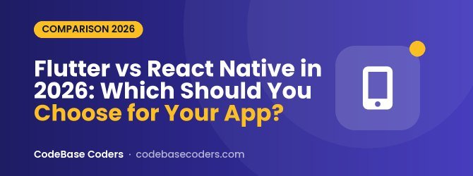 Flutter vs React Native in 2026: Which Should You Choose for Your App?