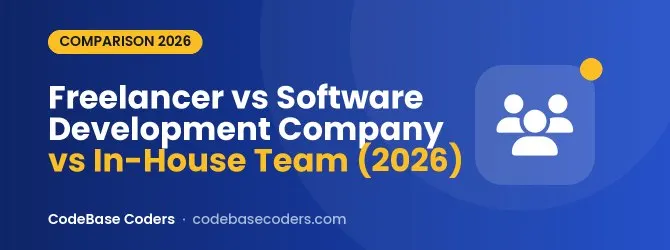 Freelancer vs Software Development Company vs In-House Team (2026): Which Should You Hire?