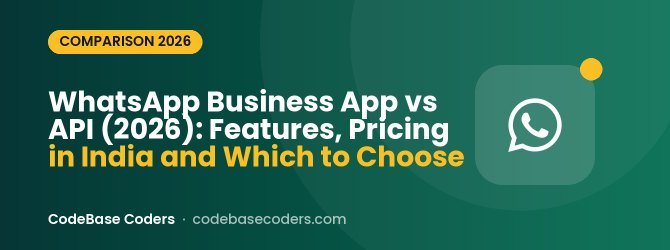 WhatsApp Business App vs API (2026): Features, Pricing in India and Which to Choose