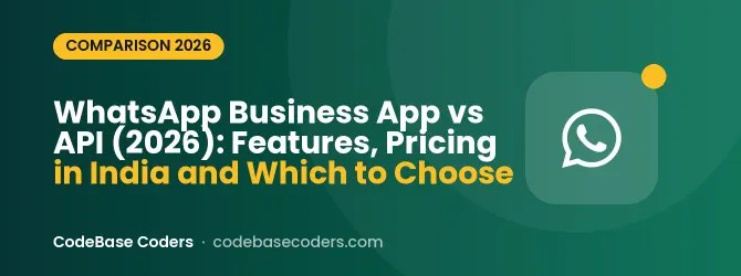 WhatsApp Business App vs API (2026): Features, Pricing in India and Which to Choose